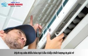 Dịch vụ sửa điều hòa tại Cầu Giấy chất lượng & giá rẻ