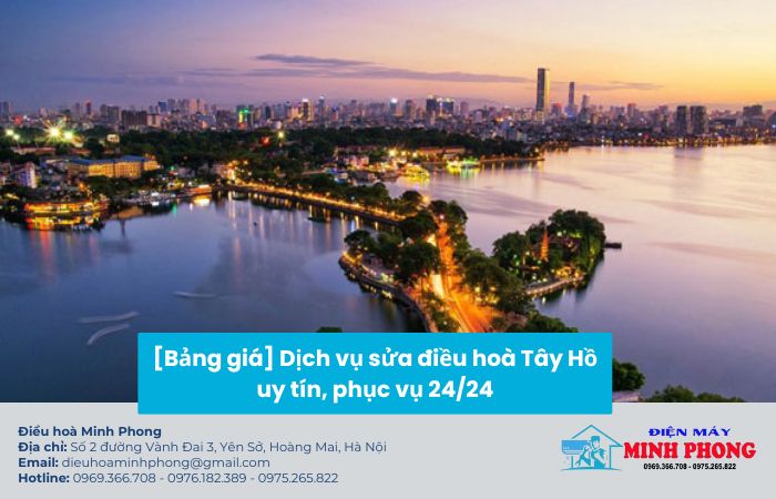 Minh Phong là địa chỉ sửa điều hòa uy tín, nhanh chóng tại Tây Hồ, Hà Nội