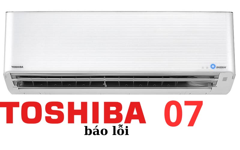 Lỗi 07 điều hòa Toshiba