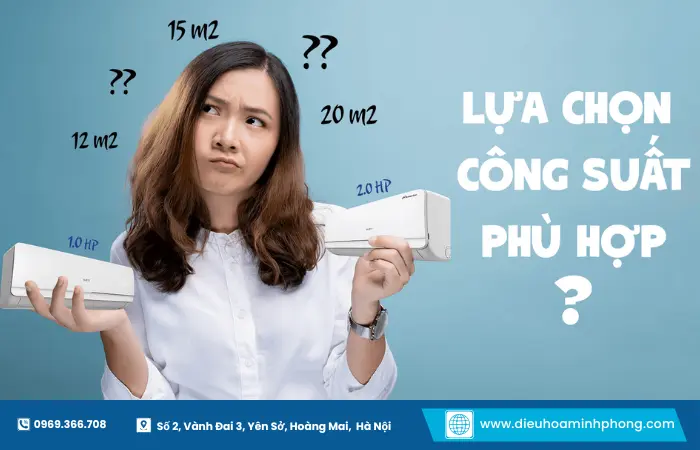 Lựa chọn công suất điều hòa dựa trên diện tích, hướng phòng và thiết bị.